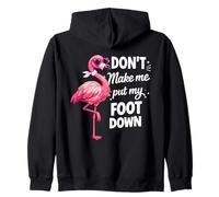 Flamingo Pink Don’t Make Me Put My Foot Down Funny Gift Zip Hoodie
