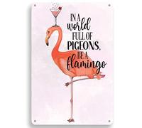 Flamingo Retro Chic Tin Sign In A World Full F Pigeons, Be A Flamingo Inspirational Quotes Flamingo Lover Gifts For Home Cafe Office Art Bar Pub Garage Wall Decor Plaque 14x20cm
