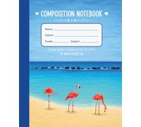 Flamingo Shores Composition Notebook: College Ruled School Journal for Grades 6-12 | 200 Pages Premium Writing Paper | 7.5 x 9.25 In | Paula A. Chavers Art Collection