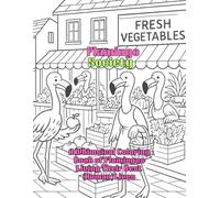 Flamingo Society: A Whimsical Coloring Book of Flamingos Living Their Best (Human) Lives