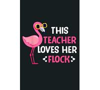 Flamingo Teacher Women This Teacher Loves Her Flock: Notebook Planner - 6x9 inch Daily Planner Journal, To Do List Notebook, Daily Organizer, 114 Pages
