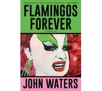 Flamingos Forever : A Screenplay