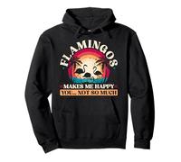 Flamingos makes me Happy You... not so much Funny Flamingo Pullover Hoodie