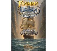 Flamma y Umbra: El Viaje de Terlarut: Rumbo a la Oscuridad: 1