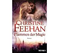 Flammen der Magie: Die Leopardenmenschen-Saga 10 - Roman, Feehan, Stefan.