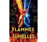 FLAMMES JUMELLES: L' expérience d'un amour transcendant