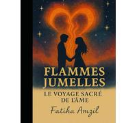 Flammes Jumelles: Le Voyage Sacré De L Âme