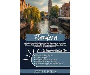 FLANDERN REISEFÜHRER 2026: ENTDECKEN SIE BRÜSSEL, BRÜGGE, GENT UND ANTWERPEN MIT VERBORGENEN SCHÄTZEN, KÜSTENLANDSCHAFTEN, SEHENSWÜRDIGKEITEN, LOKALER KÜCHE UND REISETIPPS FÜR IHR BELGIEN-ABENTEUER.