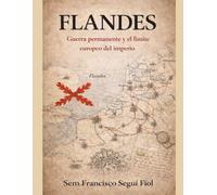 FLANDES: Guerra permanente y el límite europeo del imperio (Imperio español: estructura y límites)