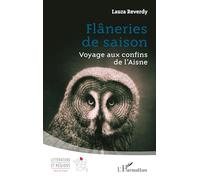 Flâneries de saison: Voyage aux confins de l’Aisne (Littérature Et Régions)
