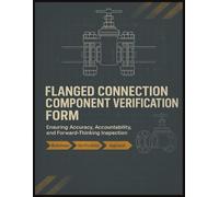 Flanged Connection Component Verification Form: A Forward-Thinking Approach to Flange Component Verification