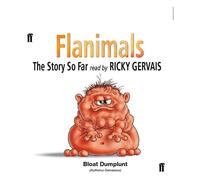 Flanimals: The Story So Far : Read by Ricky Gervais