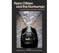 Flann O'Brien and the Nonhuman: Environments, animals, machines