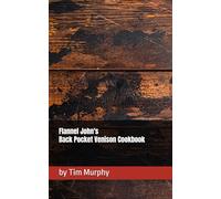 Flannel John's Back Pocket Venison Cookbook