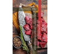 Flannel John's Venison Chef Cookbook: From Hunting Camp To the Dining Rook Table