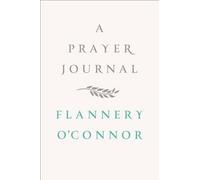 Flannery O'Connor A Prayer Journal (Hardback) (US IMPORT)