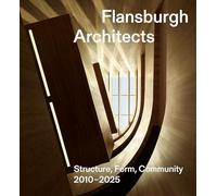 Flansburgh Architects: Structure, Form, Community 2010-2025