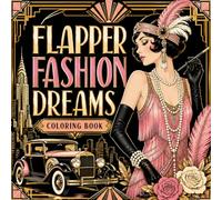 Flapper Fashion Dreams Coloring Book for Adults Featuring Roaring 1920s Glamour, Art Deco Style, Vintage Dresses, Elegant Women, Jazz Age Fashion and Retro Luxury Coloring Pages