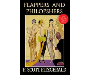 Flappers and Philosophers LARGE PRINT: An F. Scott Fitzgerald Collection of Classic American Jazz Age Short Stories - Original 1920 Collectible Edition