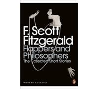 Flappers and Philosophers: The Collected Short Stories of F. Scott Fitzgerald: (Penguin Modern Classics)