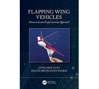 Flapping Wing Vehicles: Numerical and Experimental Approach