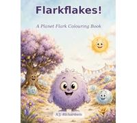 Flarkflakes!: A Planet Flark Colouring Book - 24 Big, Friendly Pictures to Colour (Ages 3-5) (Bart the Flark - Colouring & Activity Books - A fluffy world made of friends and flarkflakes)