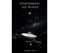 Flaschenpost ins Nichts: Die unglaubliche Reise der Voyager 1