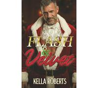 Flash and Velvet: a "Santa Daddy" holiday contemporary age-gap second-chance-at-love single dad romance: "Thirst Trap Cover" Edition