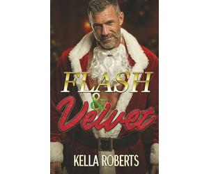 Flash and Velvet: a "Santa Daddy" holiday contemporary age-gap second-chance-at-love single dad romance: "Thirst Trap Cover" Edition