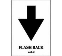 FLASH BACK vol.2 [DVD]