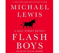 Flash Boys: A Wall Street Revolt by Michael Lewis (2014-03-31)