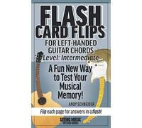 Flash Card Flips for Left-Handed Guitar Chords - Level: Intermediate: Test Your Memory of Advancing Guitar Chords