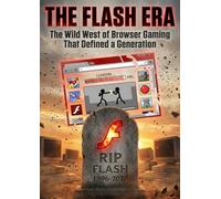 Flash Era: The Wild West of Browser Gaming That Defined a Generation