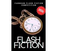 Flash Fiction 2026: Competition Winners, Farnham Flash Fiction: 1