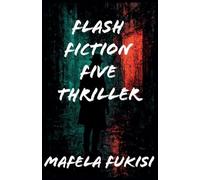 Flash fiction five thriller: 1 (Flash Fiction Five 2025)