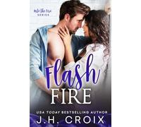 Flash Fire: Small town, firefighter romance (Into The Fire)