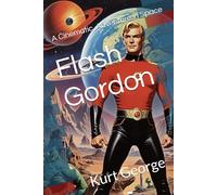 Flash Gordon: A Cinematic Adventure In Space
