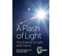 Flash of Light: The Science of Light and Colour