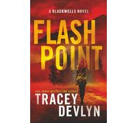 Flash Point: A Romantic Suspense Novel (Book 1) (Steele Ridge: The Blackwells)