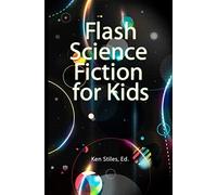 Flash Science Fiction for Kids: An Anthology