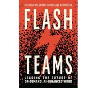 Flash Teams : Leading the Future of AI-Enhanced, On-Demand Work