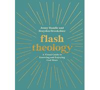 Flash Theology: A Visual Guide to Knowing and Enjoying God More