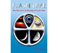 FLASH TIME : THE DISCOVERY & MEANING OF CYCLIC TIME