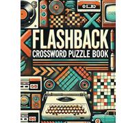 Flashback Crossword Puzzle Book: Relive the Magic of Hollywood, Music, TV, History, Fashion, Sports and Retro cars with themed puzzles