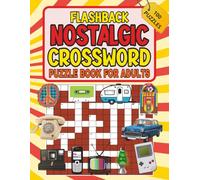 Flashback Nostalgic Crossword Puzzle Book For Adults: Retro-Themed Crosswords from the ’50s-’90s for Memory Boost, Brain Training, Relaxation, and Screen-Free Fun for Adults and Seniors.