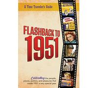 Flashback to 1951 - A Time Traveler’s Guide: Perfect birthday or wedding anniversary gift for anyone born or married in 1951. For friends, parents or ... gift. (A Time-Traveler’s Guide - Flashback)