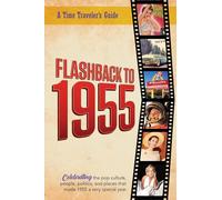 Flashback to 1955 - A Time Traveler's Guide: Perfect birthday or wedding anniversary gift for anyone born or married in 1955. For friends, parents or ... 1955. (A Time-Traveler’s Guide - Flashback)