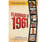 Flashback to 1961 - A Time Traveler’s Guide: Perfect birthday or wedding anniversary gift for anyone born or married in 1961. For friends, parents or ... gift. (A Time-Traveler’s Guide - Flashback)