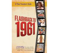 Flashback to 1961 - A Time Traveler's Guide: Perfect birthday or wedding anniversary gift for anyone born or married in 1961. For friends, parents or ... 1961. (A Time-Traveler’s Guide - Flashback)