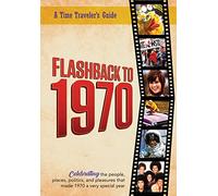 Flashback to 1970 - A Time Traveler’s Guide: Perfect birthday or wedding anniversary gift for anyone born or married in 1970. For friends, parents or ... gift. (A Time-Traveler’s Guide - Flashback)